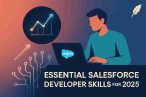 Essential Salesforce Developer Skills for 2025